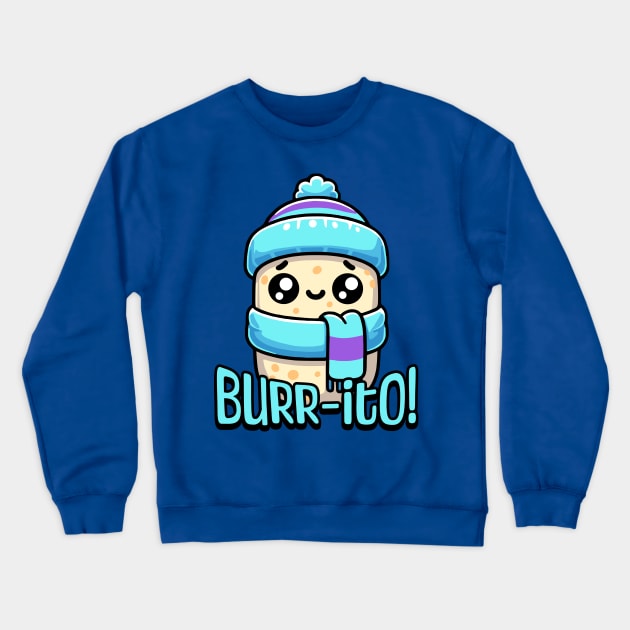 Burrito! Cute Shivering Burrito Pun Crewneck Sweatshirt by Cute And Punny